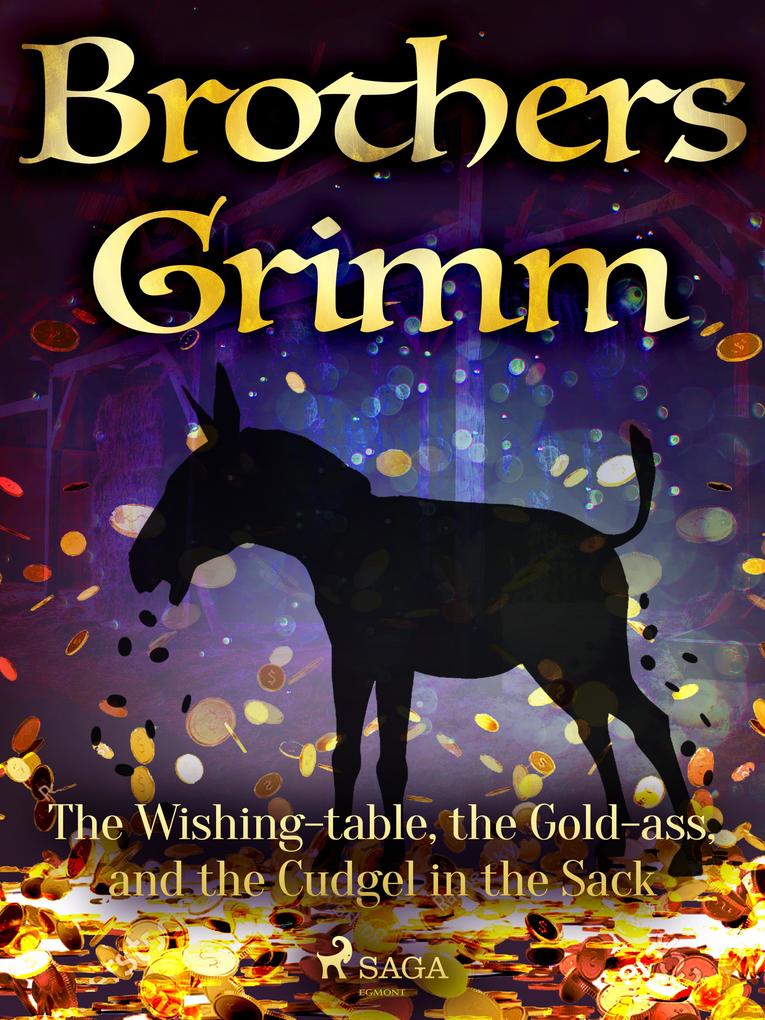 The Wishing-table the Gold-ass and the Cudgel in the Sack