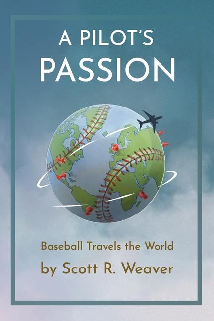 A Pilot‘s Passion: Baseball Travels the World