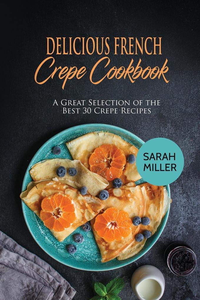 Delicious French Crepe Cookbook