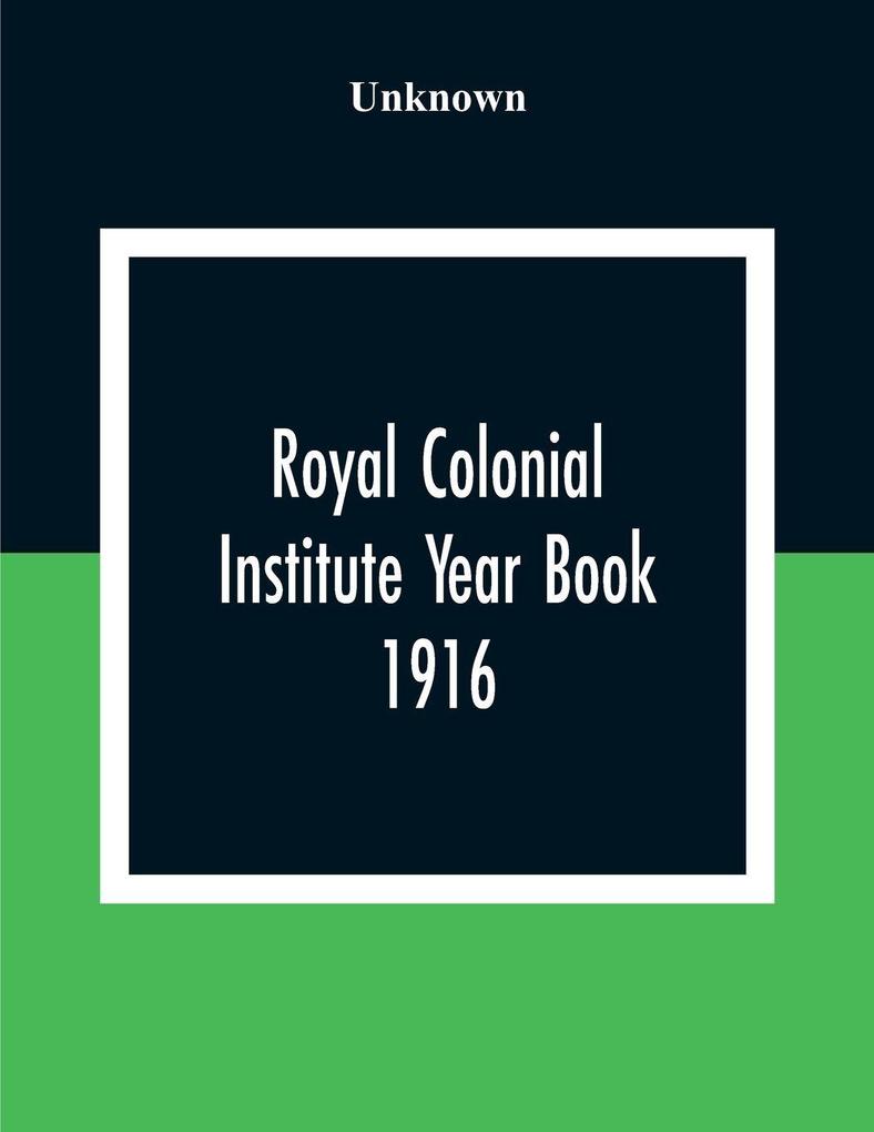 Royal Colonial Institute Year Book 1916
