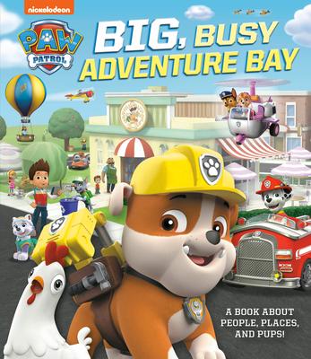 Big Busy Adventure Bay: A Book about People Places and Pups! (Paw Patrol)