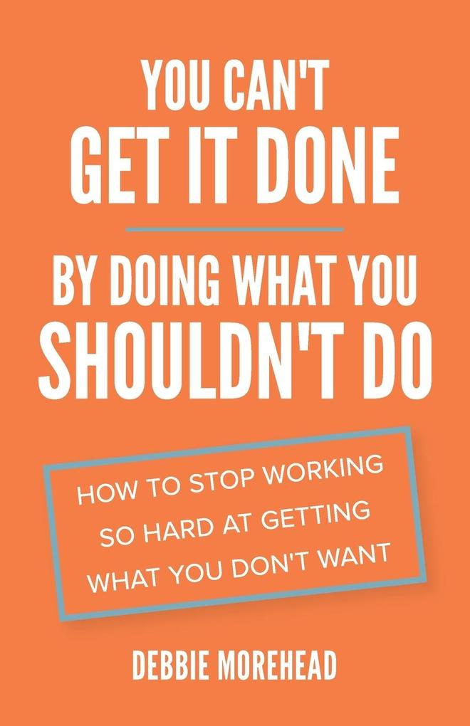 You Can‘t Get It Done By Doing What You Shouldn‘t Do
