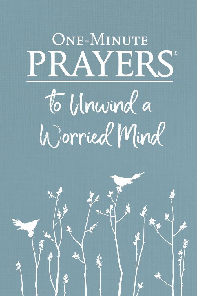 One-Minute Prayers(R) to Unwind a Worried Mind