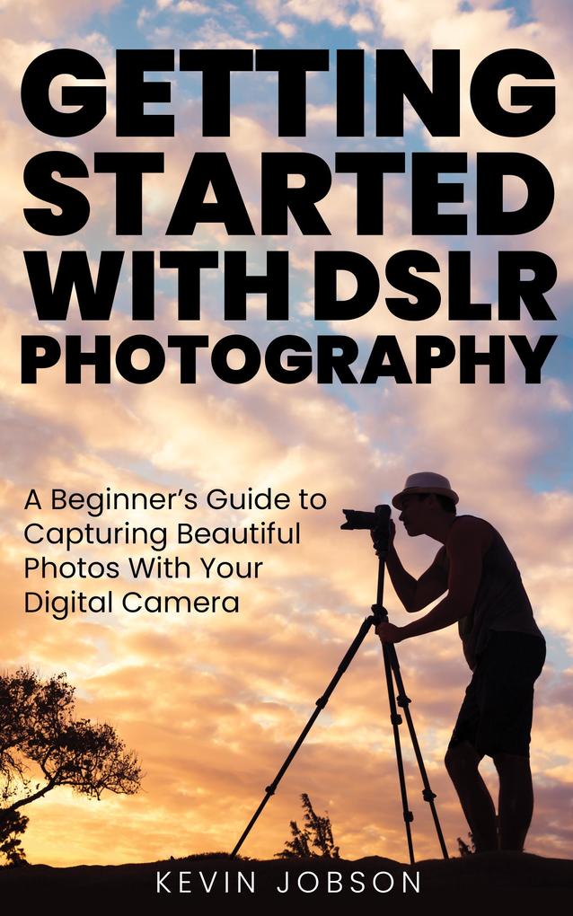 Getting Started with DSLR Photography