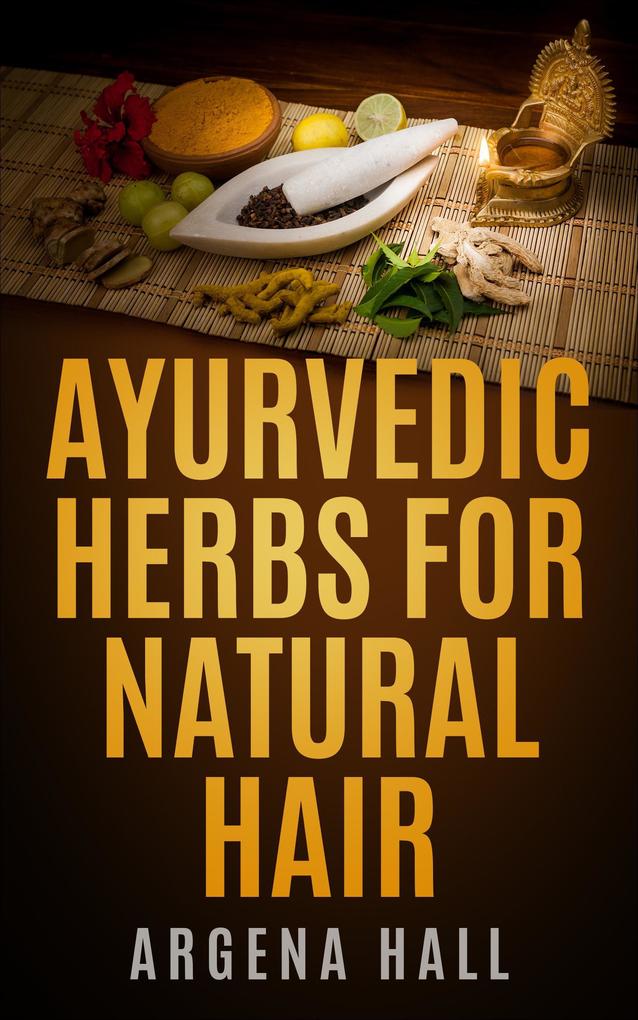 Ayurvedic Herbs For Natural Hair