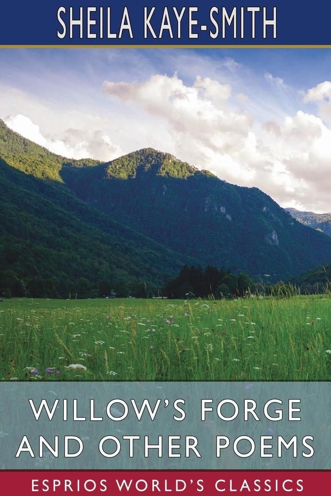 Willow‘s Forge and Other Poems (Esprios Classics)