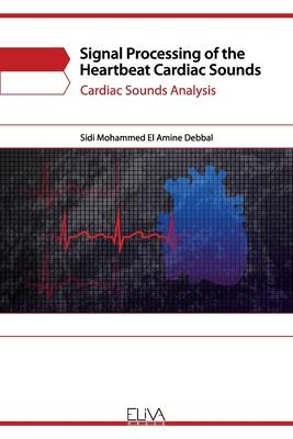 Signal Processing of the Heartbeat Cardiac Sounds: Cardiac Sounds Analysis