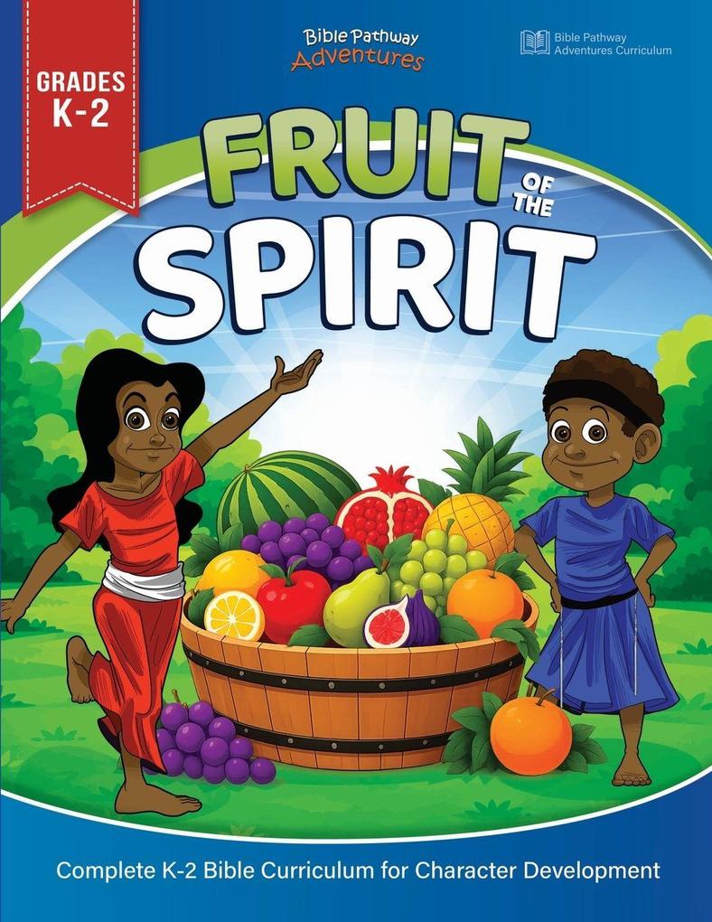 Fruit of the Spirit Bible Curriculum for Homeschool & Classroom | Grades K-2