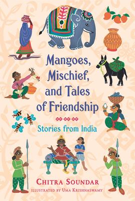 Mangoes Mischief and Tales of Friendship: Stories from India