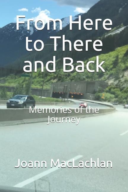From Here to There and Back: Memories of the Journey