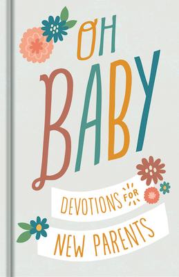 Oh Baby! Devotions for New Parents