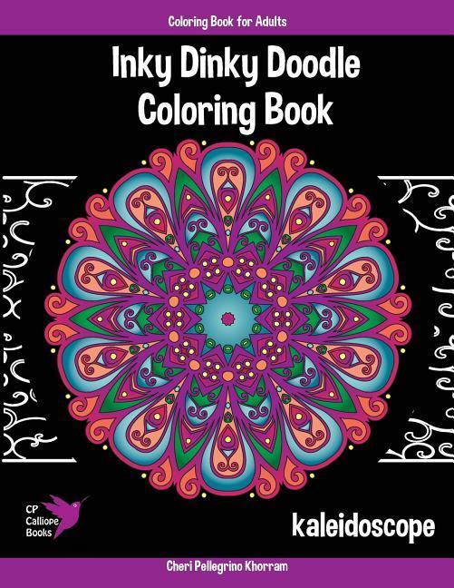 Inky Dinky Doodle Coloring Book - Kaleidoscope - Coloring Book for Adults & Kids!: Mandalas Snowflakes Flowers and Star s
