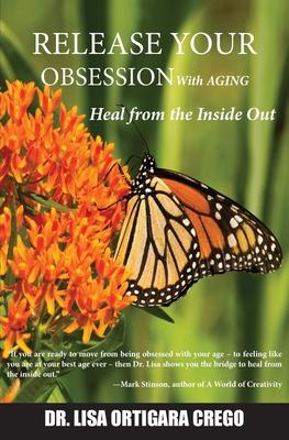 Release Your Obsession With AGING: Heal from the Inside Out
