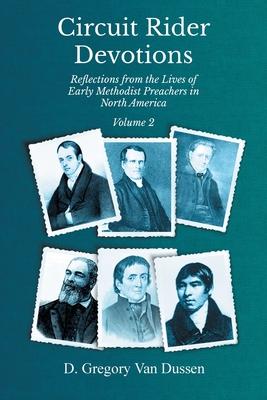 Circuit Rider Devotions Reflections from the Lives of Early Methodist Preachers in North America