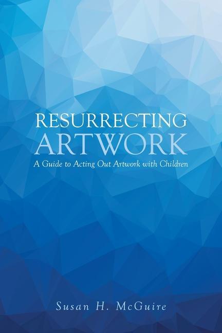 Resurrecting Artwork: A Guide to Acting Out Artwork with Children
