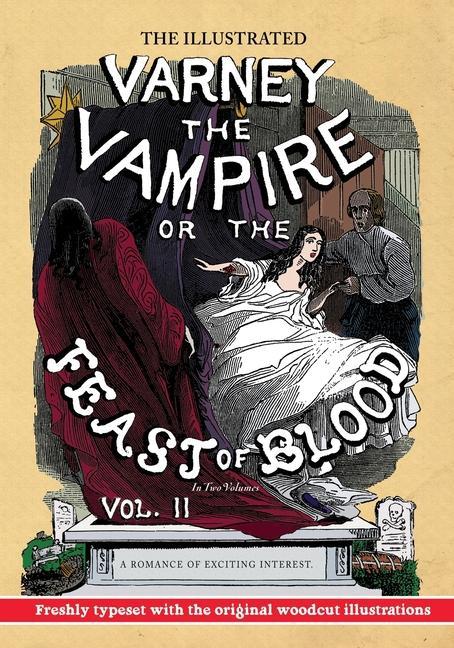 The Illustrated Varney the Vampire; or The Feast of Blood - In Two Volumes - Volume II: A Romance of Exciting Interest - Original Title: Varney the V