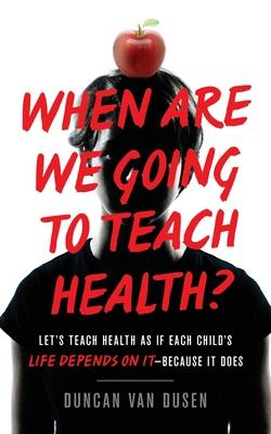 When Are We Going to Teach Health?