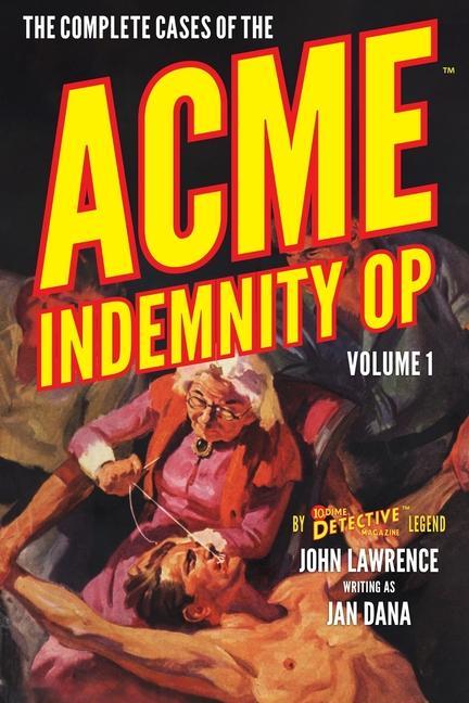 The Complete Cases of the Acme Indemnity Op Volume 1