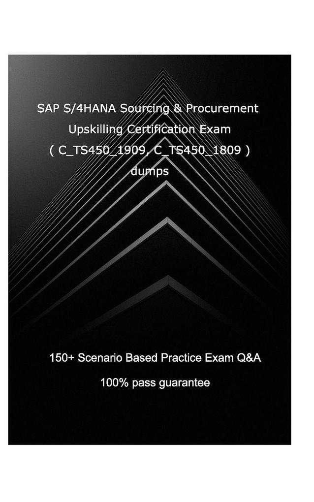 SAP S/4HANA Sourcing and Procurement Upskilling Certification Exam ( C_TS450_1909 C_TS450_1809 )