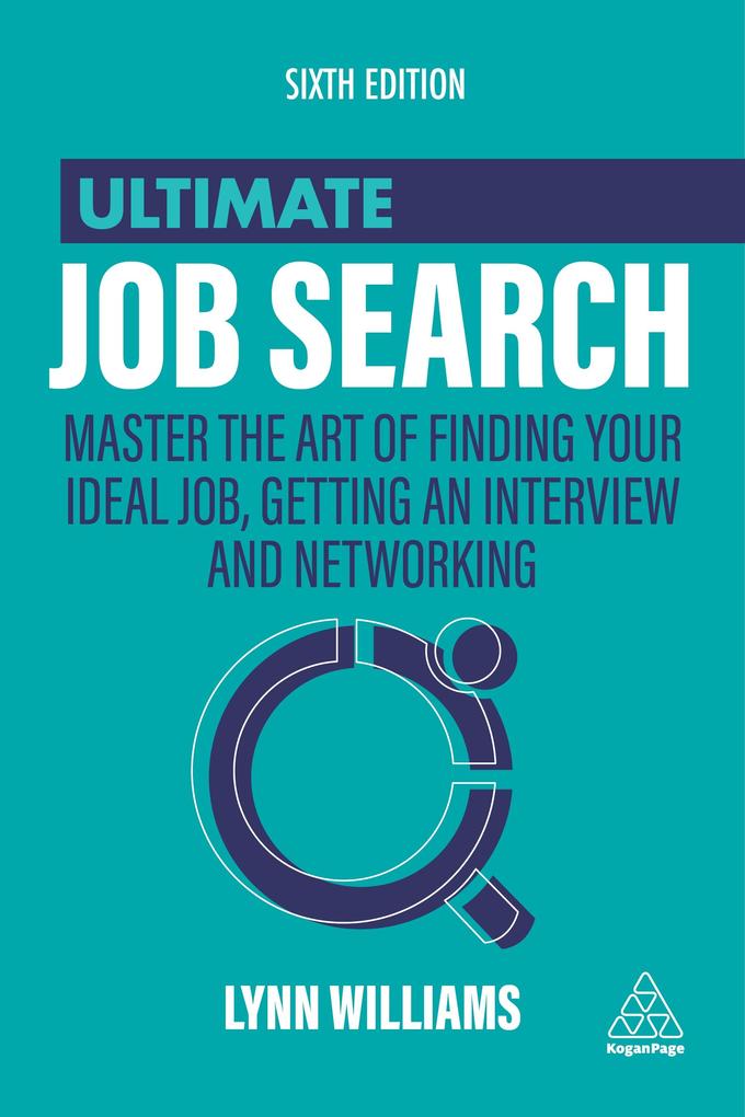 Ultimate Job Search: Master the Art of Finding Your Ideal Job Getting an Interview and Networking