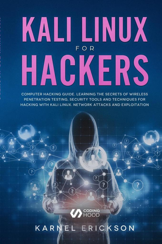 Kali Linux for Hackers: Computer hacking guide. Learning the secrets of wireless penetration testing security tools and techniques for hackin