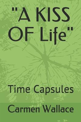 A KISS OF Life: Time Capsules