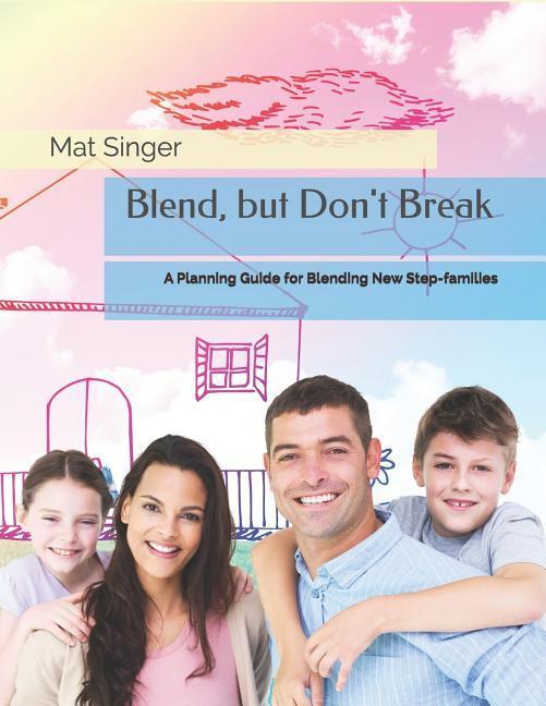 Blend but Don‘t Break: A Planning Guide for Blending New Step-families