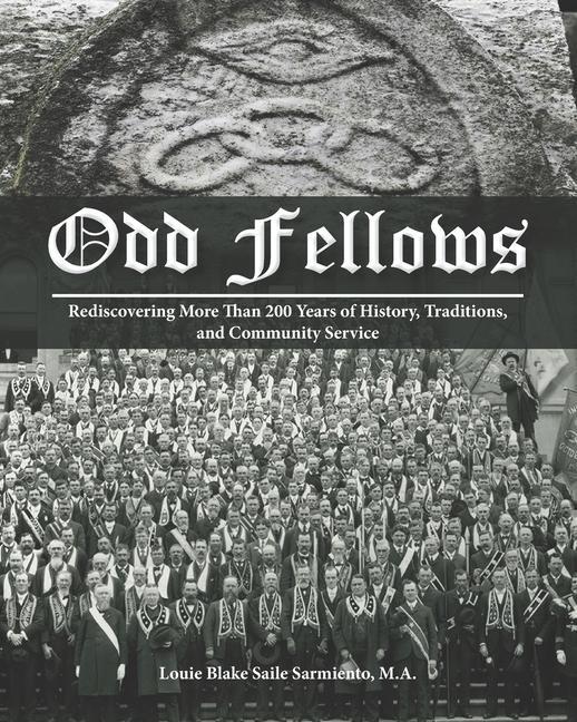 Odd Fellows: Rediscovering More Than 200 Years of History Traditions and Community Service (Black and white paperback version)
