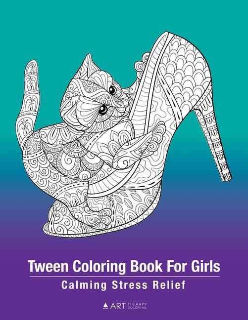 Tween Coloring Book For Girls: Calming Stress Relief: Colouring Pages For Relaxation Preteens Ages 8-12 Detailed Zendoodle Drawings Relaxing Art