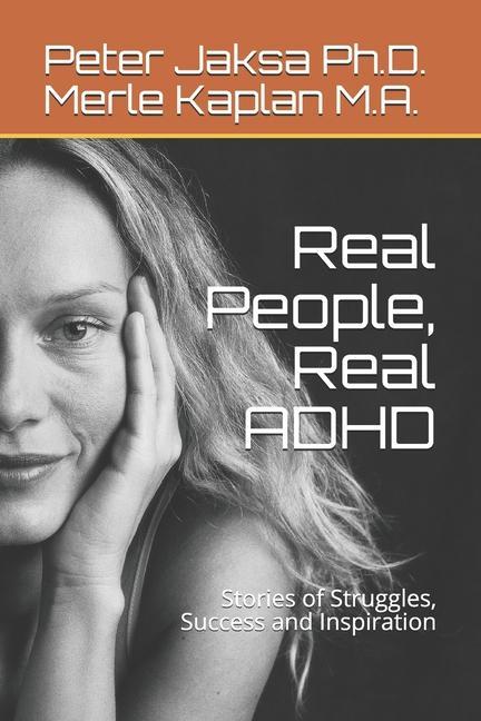Real People Real ADHD: Stories of Struggles Success and Inspiration