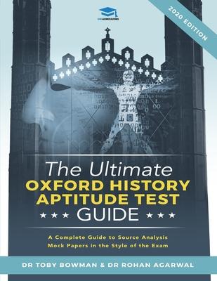 The Ultimate Oxford History Aptitude Test Guide: Techniques Strategies and Mock Papers to give you the Ultimate preparation for Oxford‘s HAT examina