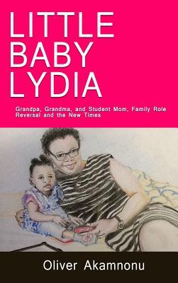 Little Baby Lydia: Grandpa Grandma and Student-mom; saga of family role reversal and the new times