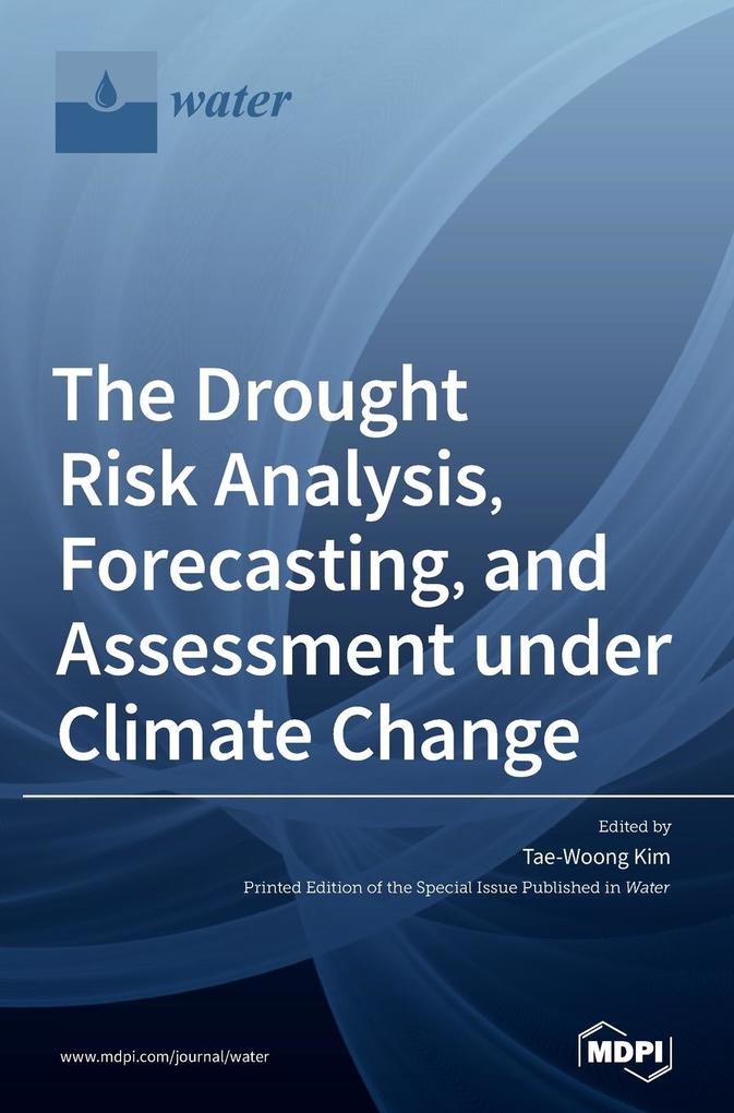 The Drought Risk Analysis Forecasting and Assessment under Climate Change