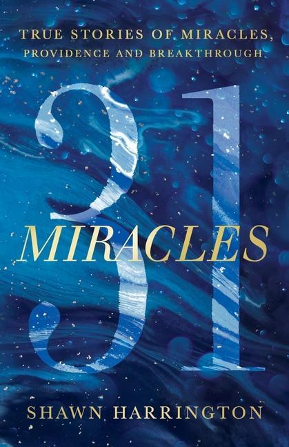 31 Miracles: True Stories of Miracles Providence and Breakthrough