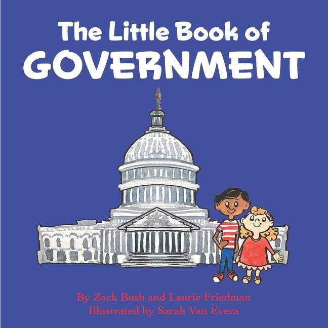 The Little Book of Government: (Children‘s Book about Government Introduction to Government and How It Works Children Kids Ages 3 10 Preschool K