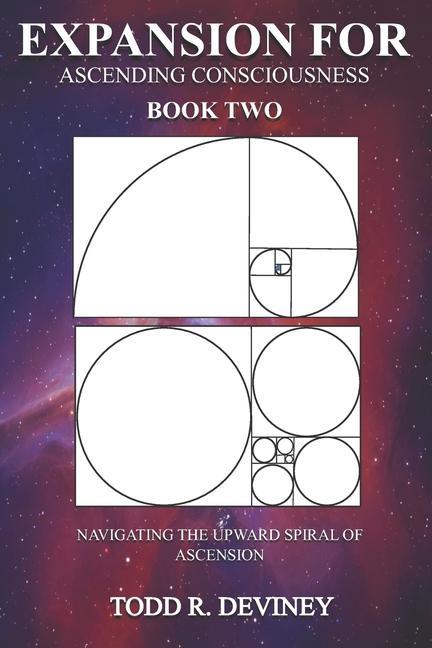 Expansion for Ascending Consciousness - Book Two: Navigating the Upward Spiral of Ascension