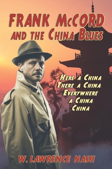 Frank McCord and the China Blues: Here a China There a China Everywhere a China China