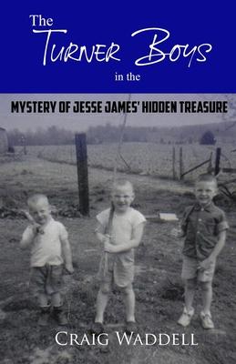The Turner Boys in the Mystery of Jesse James‘ Hidden Treasure