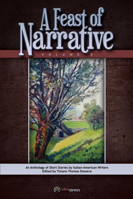 A Feast of Narrative 3: An Anthology of Short Stories by Italian American Writers