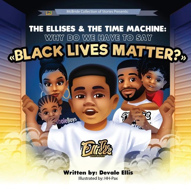 The Ellises & The Time Machine: Why Do We Have to Say Black Lives Matter?