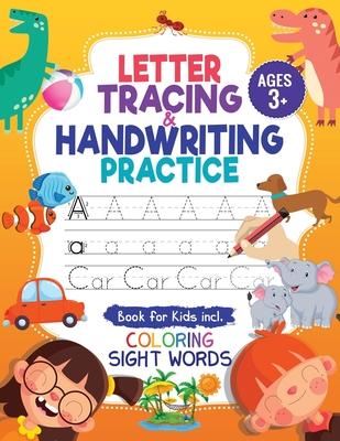 Letter Tracing and Handwriting Practice Book: Trace Letters and Numbers Workbook of the Alphabet and Sight Words Preschool Pre K Kids Ages 3-5 + 5-