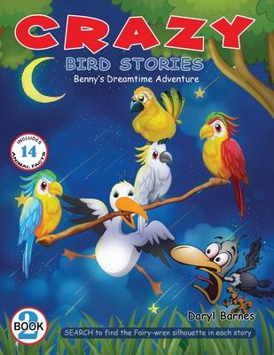 Crazy Bird Stories: Benny‘s Dreamtime Adventure Book 2