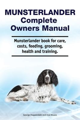 Munsterlander Complete Owners Manual. Munsterlander book for care costs feeding grooming health and training.