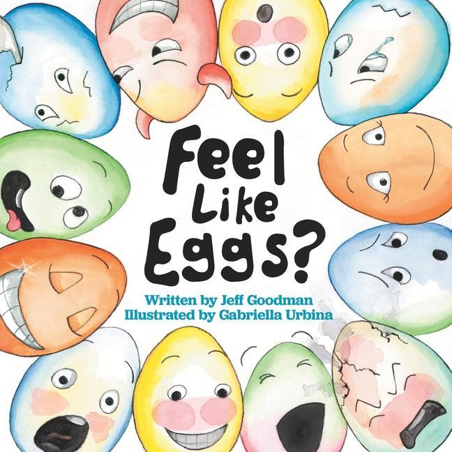 Feel Like Eggs?: Introducing Children to a Dozen Emotions