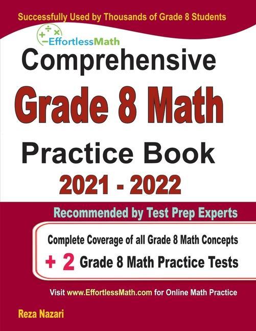 Comprehensive Grade 8 Math Practice Book: Complete Coverage of all Grade 8 Math Concepts + 2 Grade 8 Math Practice Tests