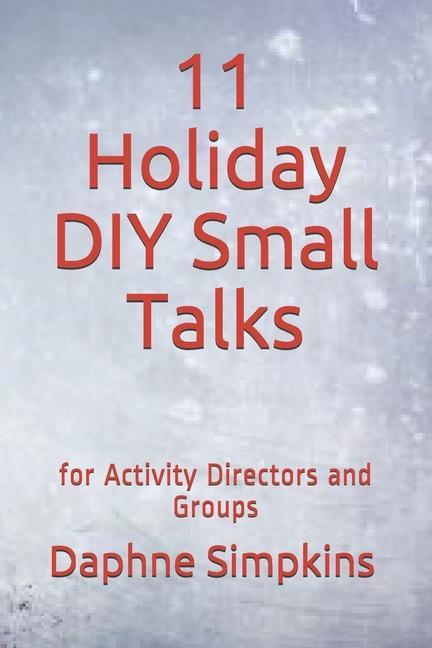 11 Holiday DIY Small Talks: for Activity Directors and Groups