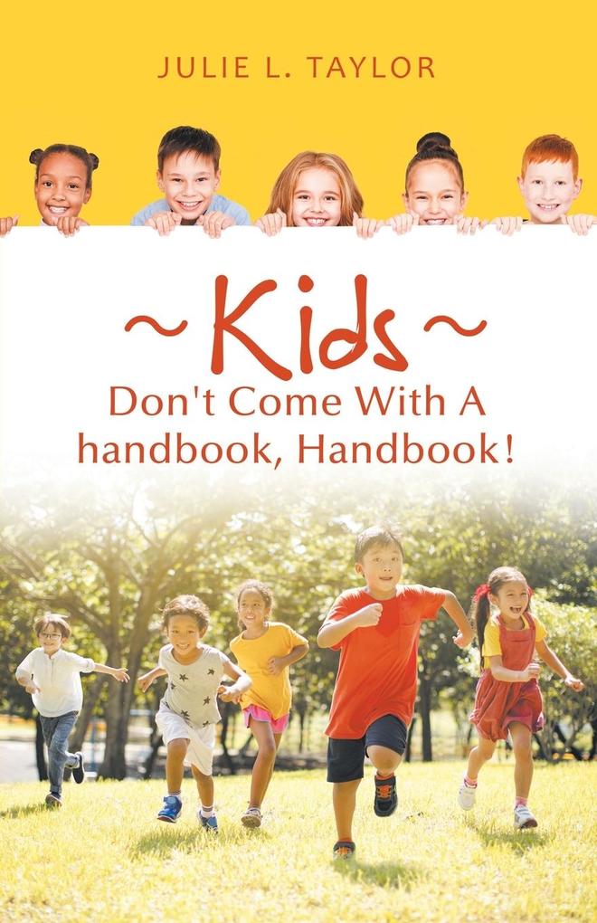 Kids Don't Come with a Handbook Handbook!