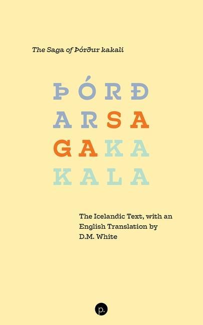 The Saga of þórður kakali: The Icelandic Text with an English Translation by D.M. White