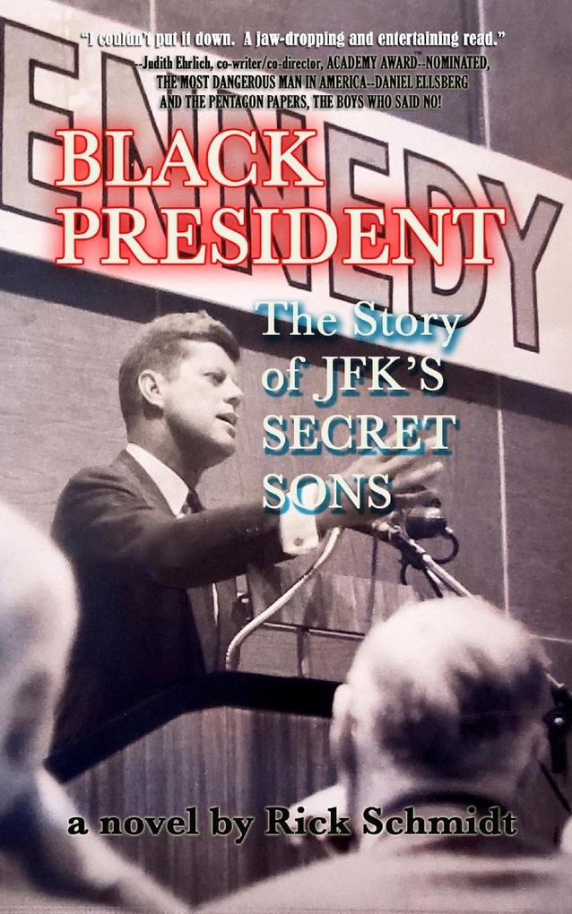 BLACK PRESIDENT--The Story of JFK‘s Secret Sons