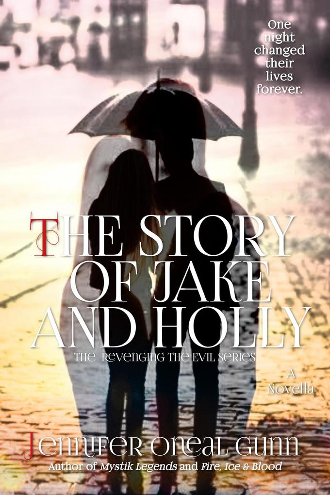 The Story of Jake and Holly-A Novella (Revenging the Evil Series #5)